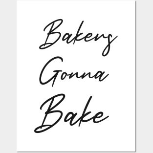 Bakers Gonna Bake Posters and Art